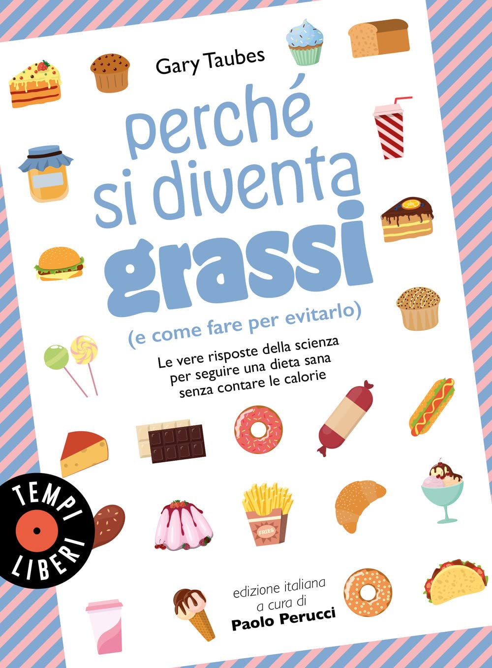 Perché si diventa grassi di Gary Taubes